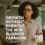 Growth Without Burnout: The New Business Paradigm